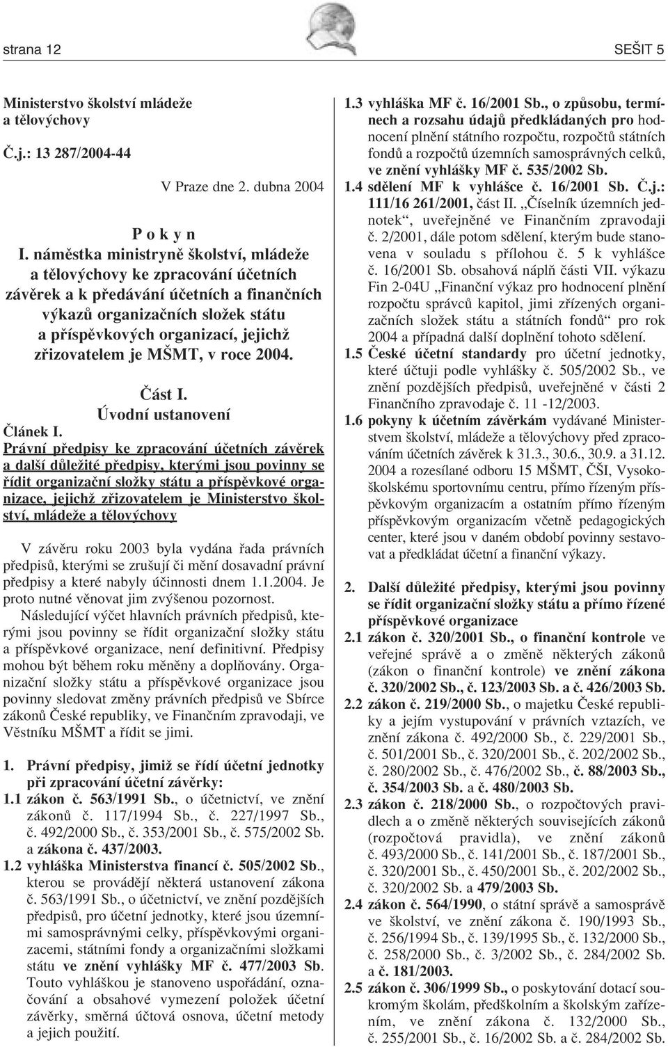 je MäMT, v roce 2004.» st I. vodnì ustanovenì»l nek I.