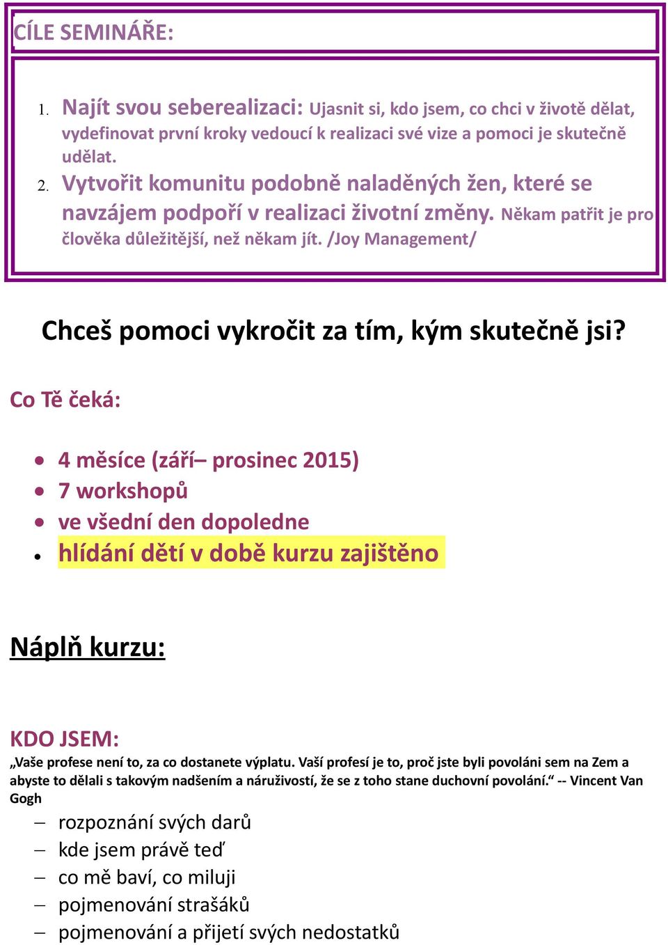 /Joy Management/ Chceš pomoci vykročit za tím, kým skutečně jsi?