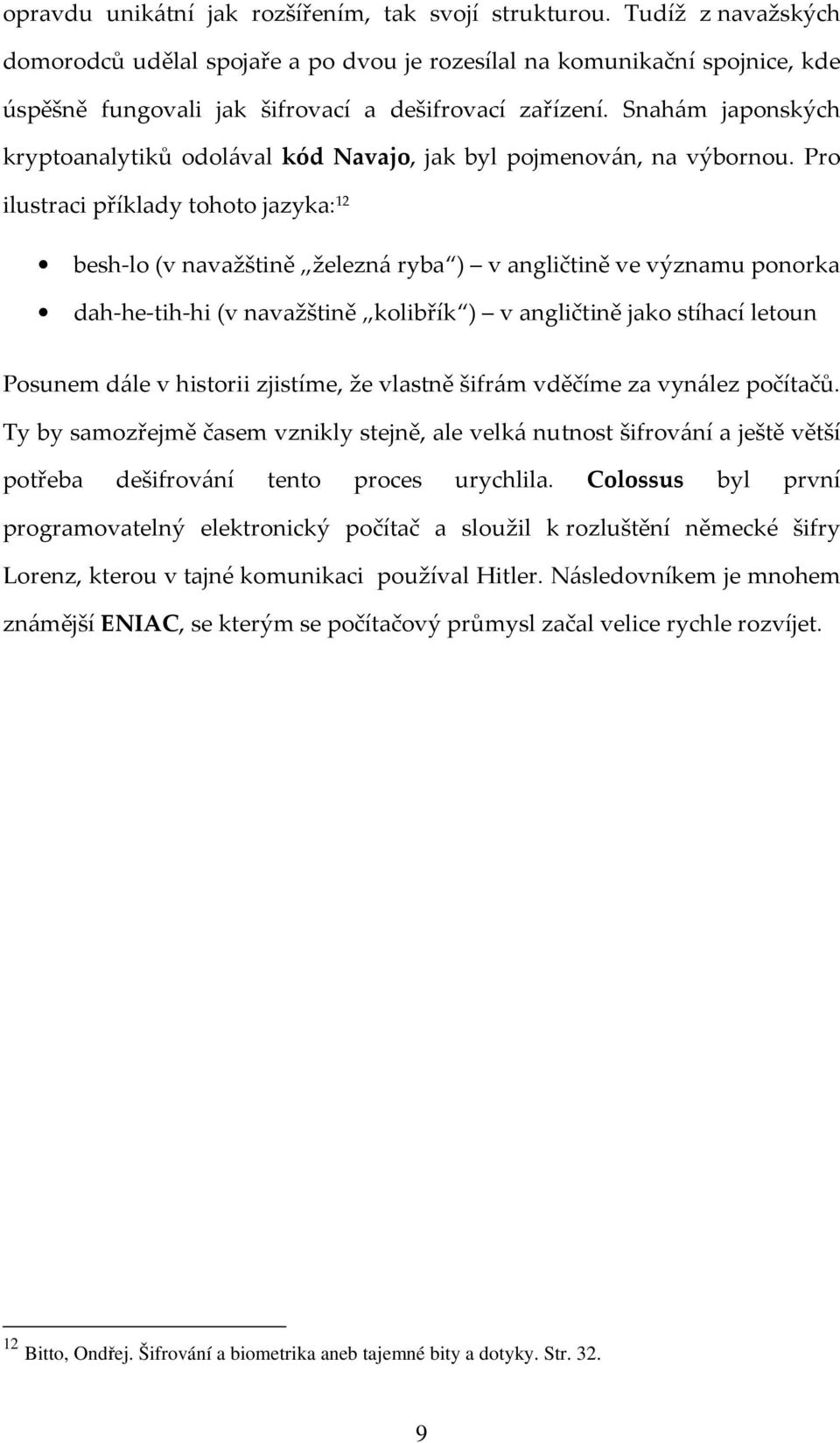 Snahám japonských kryptoanalytiků odolával kód Navajo, jak byl pojmenován, na výbornou.