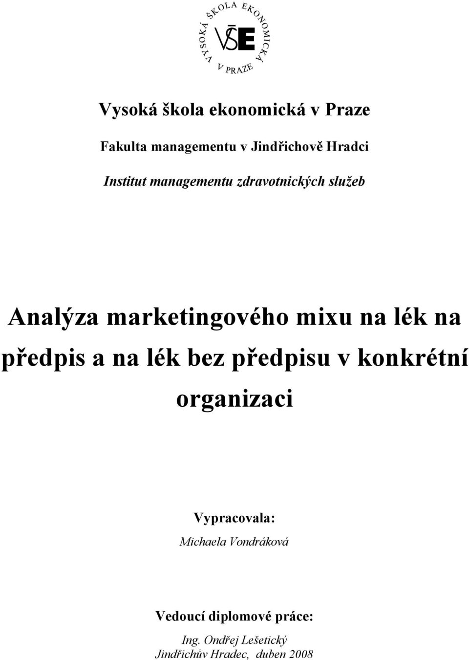 na předpis a na lék bez předpisu v konkrétní organizaci Vypracovala: Michaela
