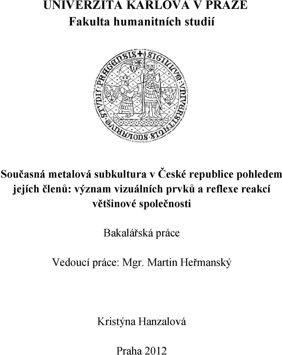 vizuálních prvků a reflexe reakcí většinové společnosti Bakalářská