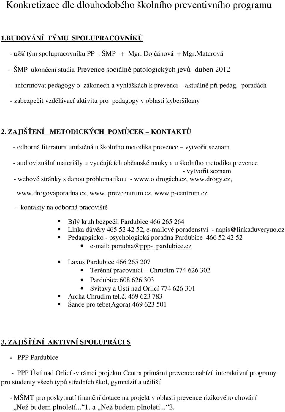 poradách - zabezpečit vzdělávací aktivitu pro pedagogy v oblasti kyberšikany 2.