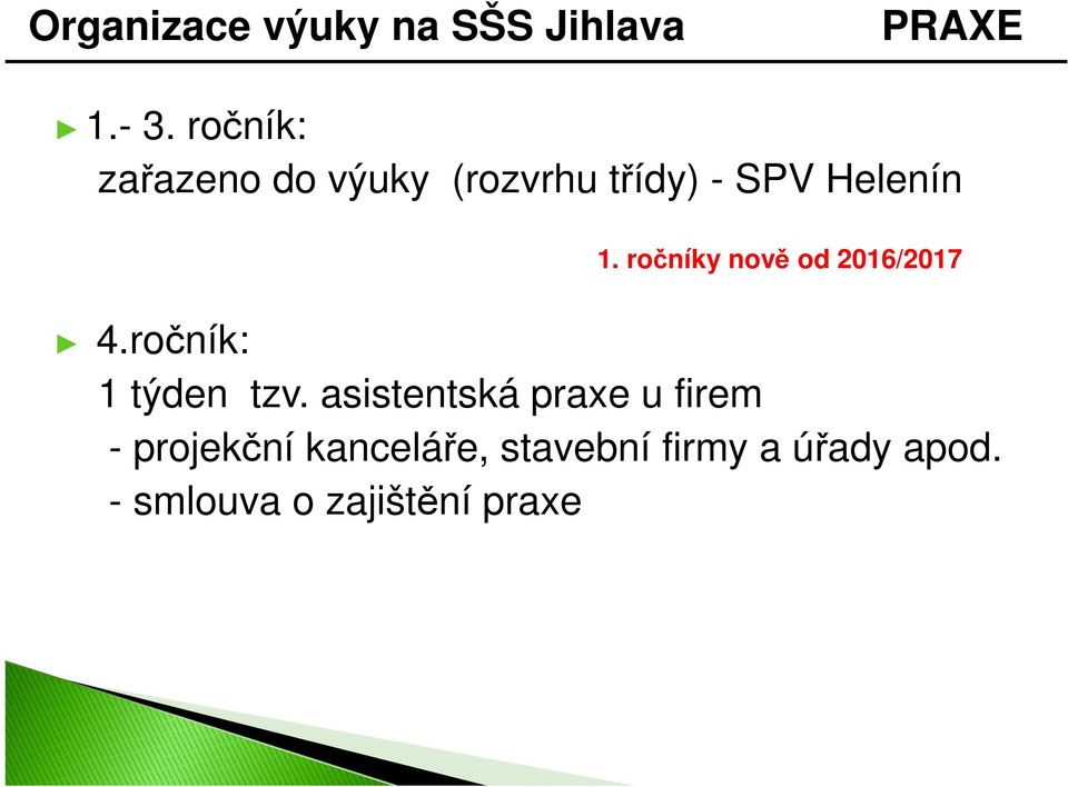 ročníky nově od 2016/2017 4.ročník: 1 týden tzv.