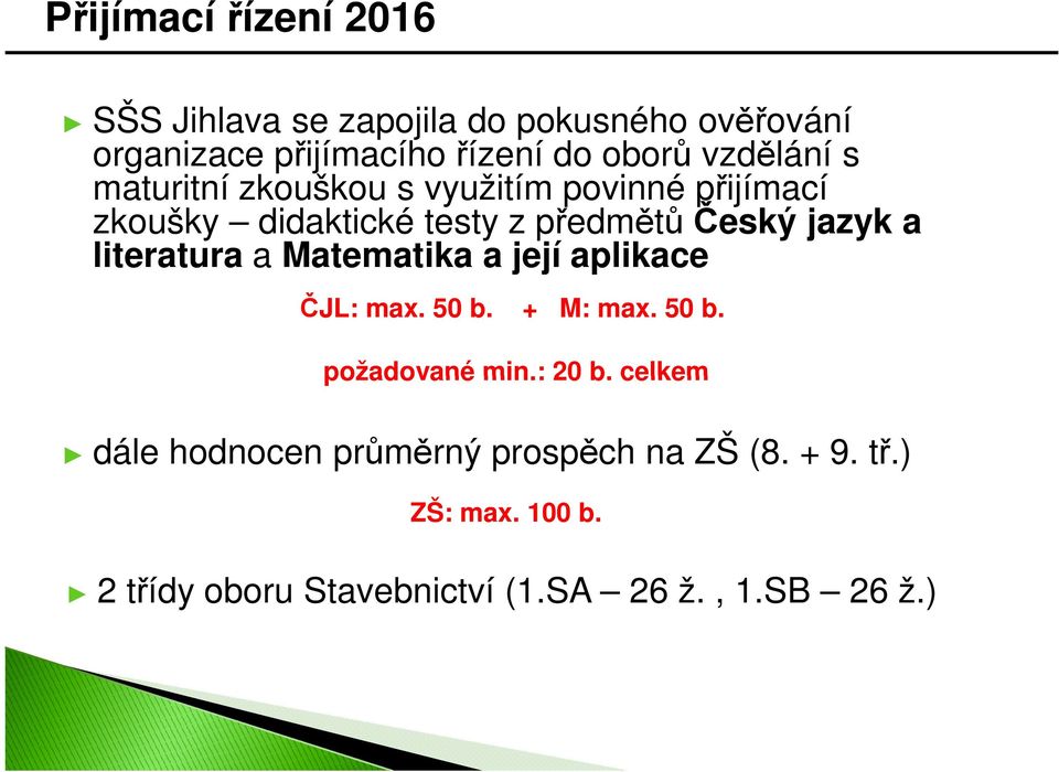 literatura a Matematika a její aplikace ČJL: max. 50 b. + M: max. 50 b. požadované min.: 20 b.
