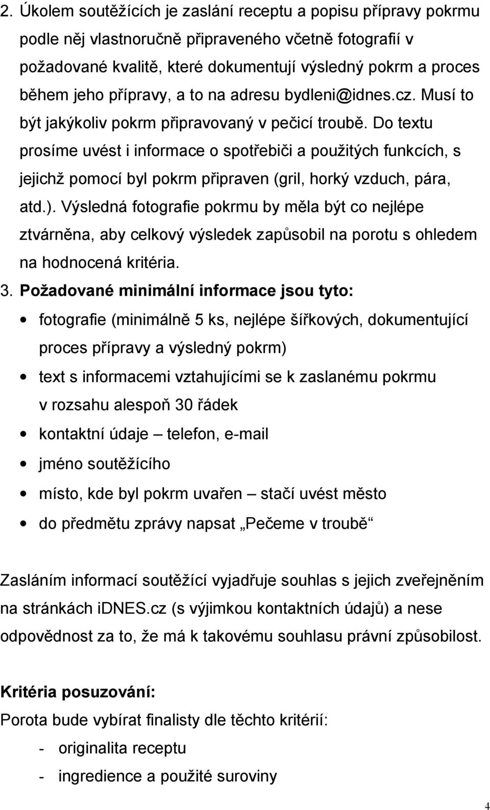 Do textu prosíme uvést i informace o spotřebiči a použitých funkcích, s jejichž pomocí byl pokrm připraven (gril, horký vzduch, pára, atd.).