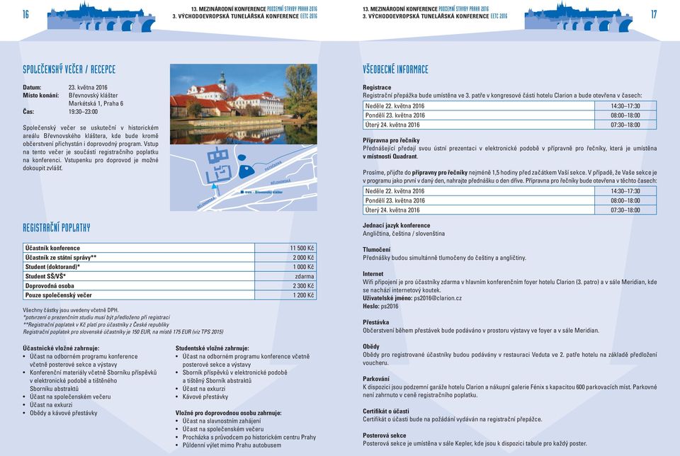 doprovodný program. Vstup na tento večer je součástí registračního poplatku na konferenci. Vstupenku pro doprovod je možné dokoupit zvlášť.