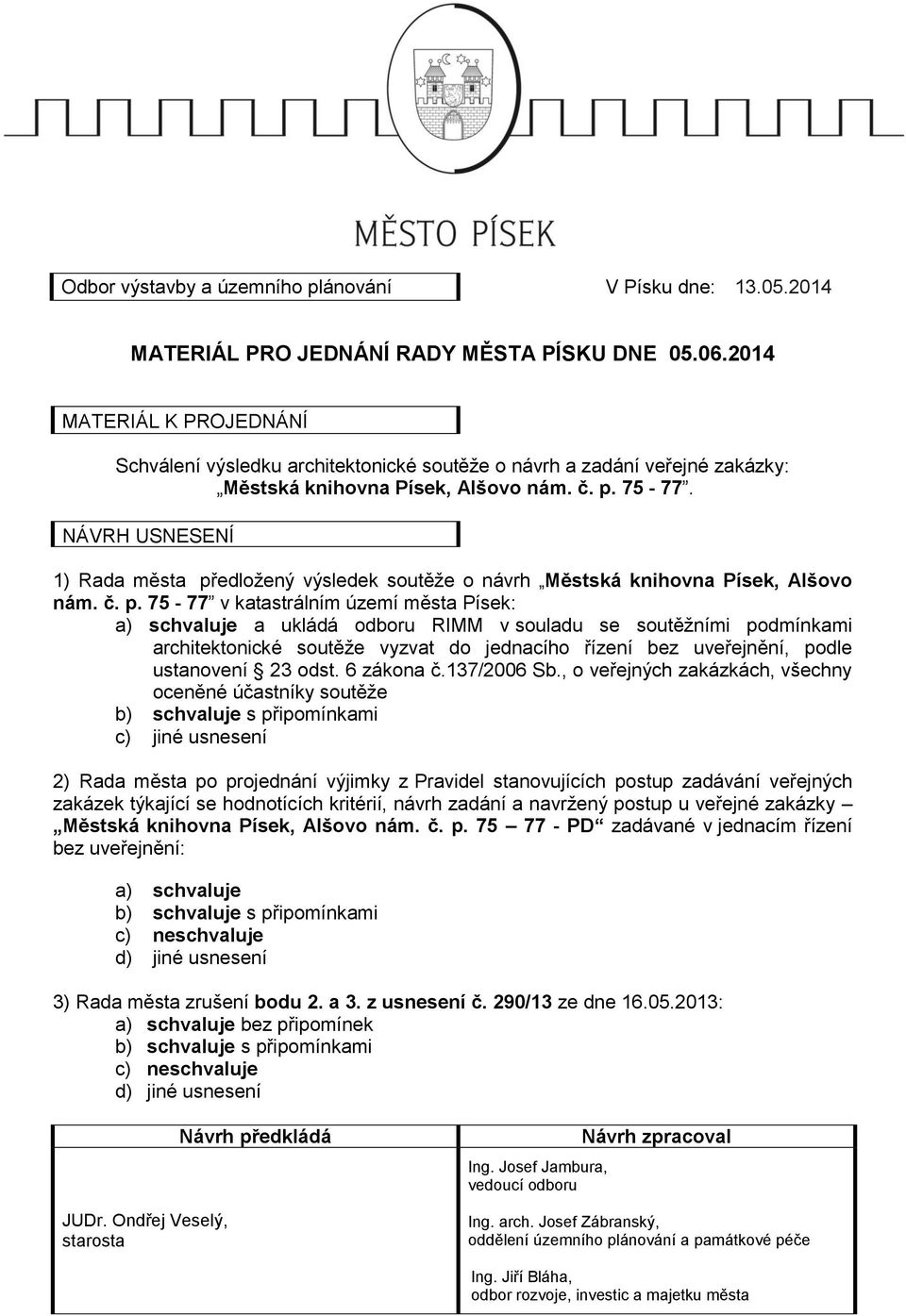 NÁVRH USNESENÍ 1) Rada města př