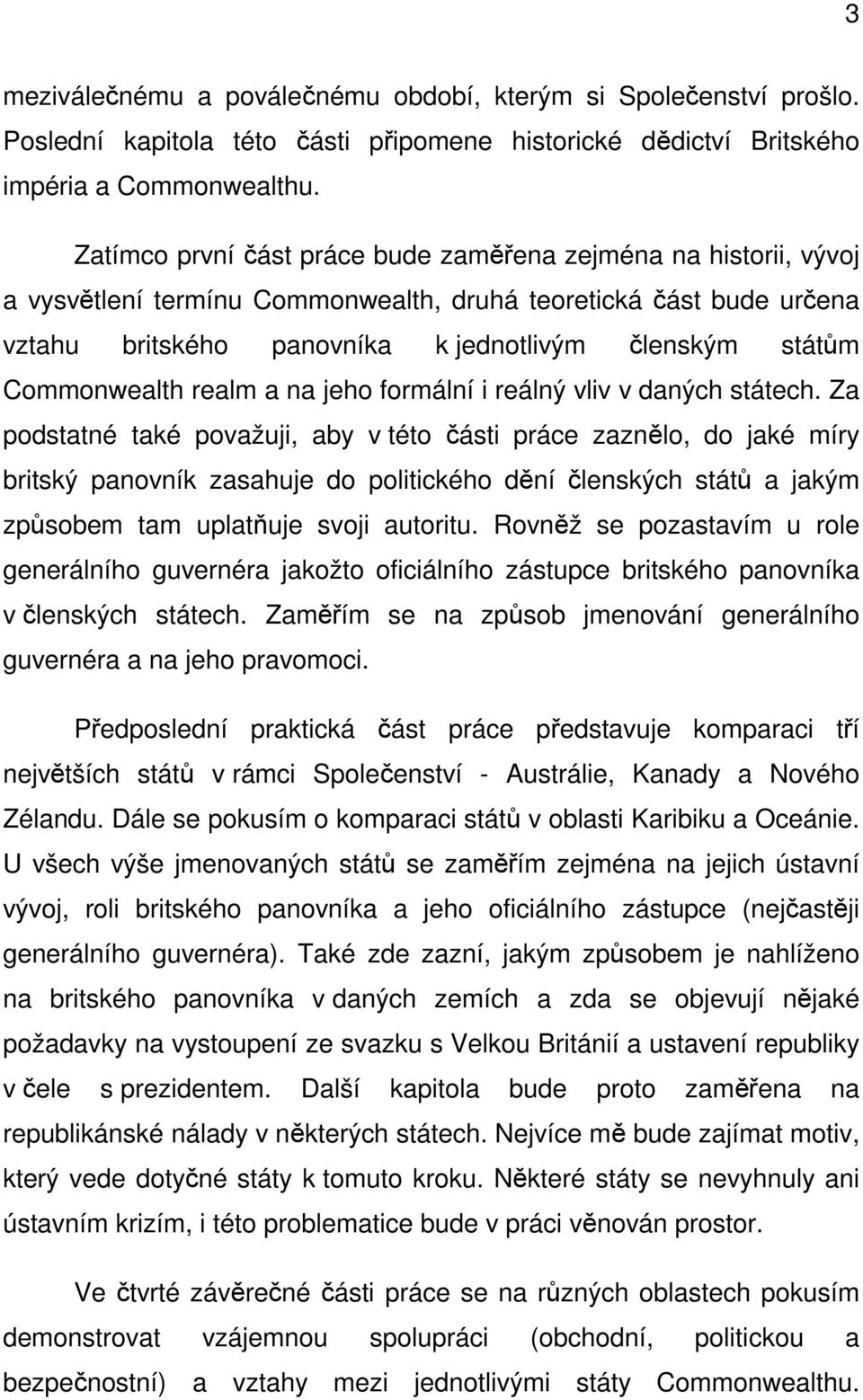 Commonwealth realm a na jeho formální i reálný vliv v daných státech.