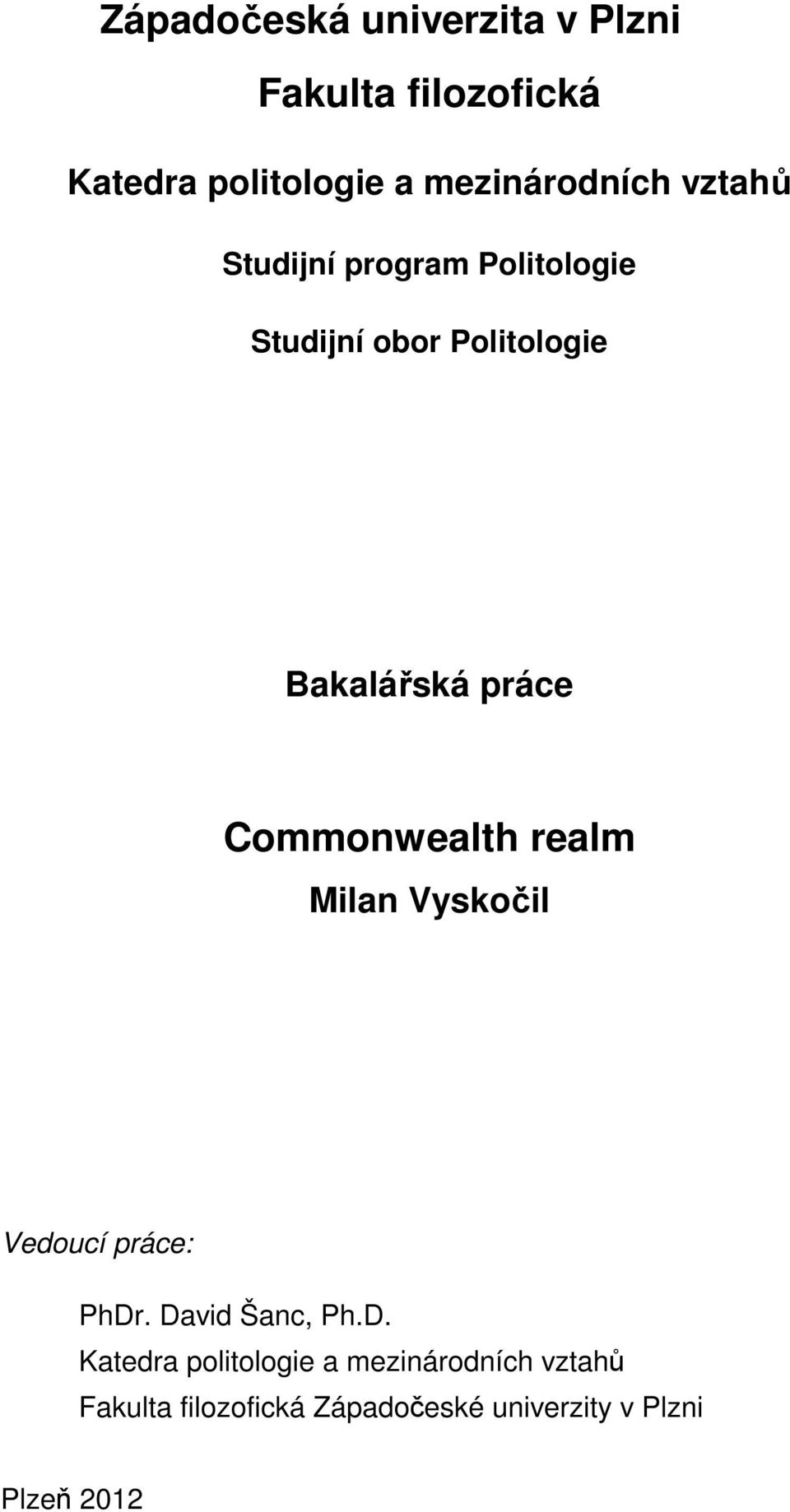 Bakalářská práce Commonwealth realm Milan Vyskočil Vedoucí práce: PhDr.