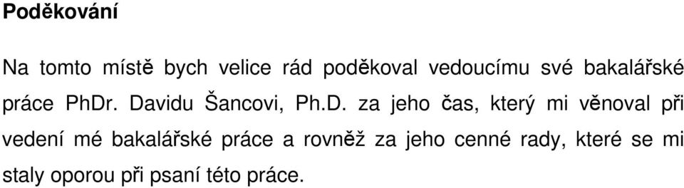 . Davidu Šancovi, Ph.D. za jeho čas, který mi věnoval při