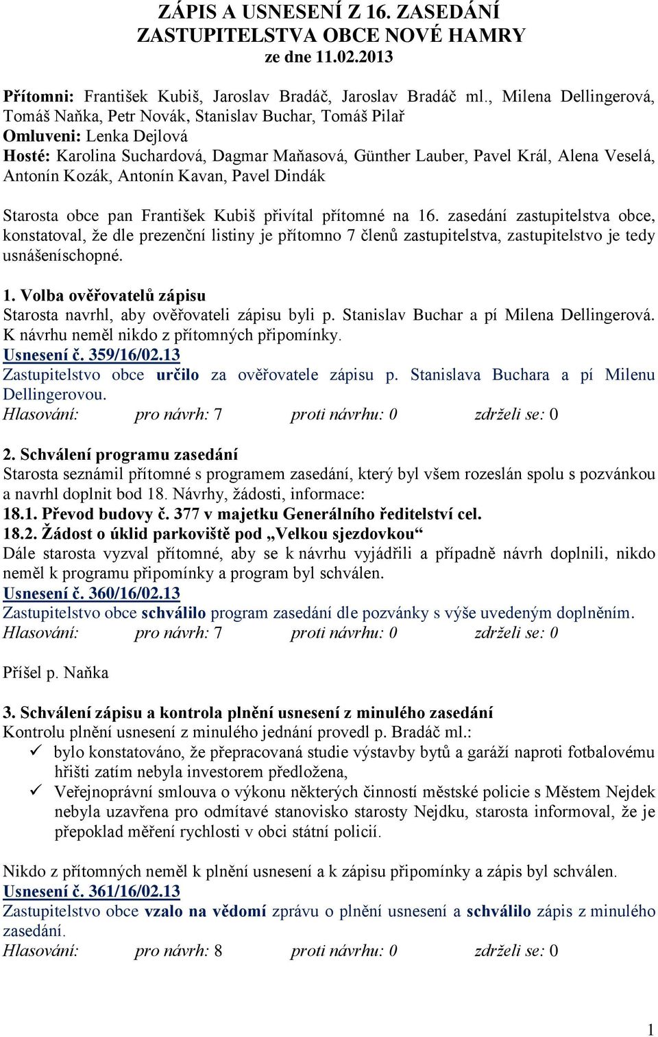 Kozák, Antonín Kavan, Pavel Dindák Starosta obce pan František Kubiš přivítal přítomné na 16.