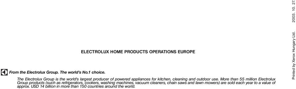 More than 55 million Electrolux Group products (such as refrigerators, cookers, washing machines, vacuum cleaners, chain