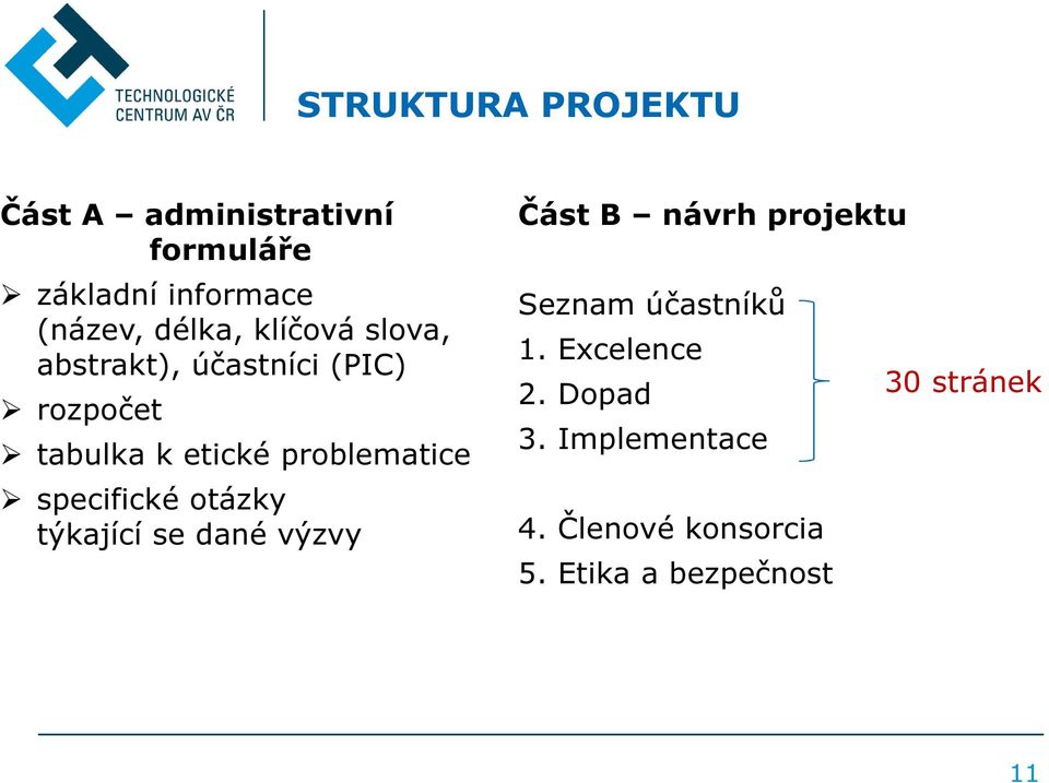 specifické otázky týkající se dané výzvy Část B návrh projektu Seznam účastníků 1.