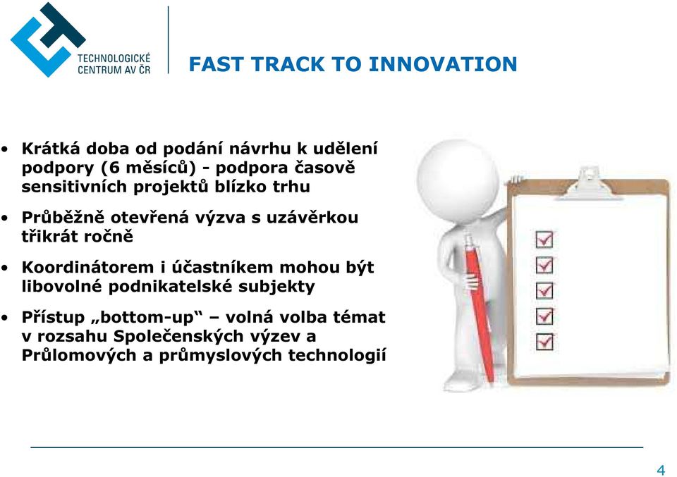 třikrát ročně Koordinátorem i účastníkem mohou být libovolné podnikatelské subjekty