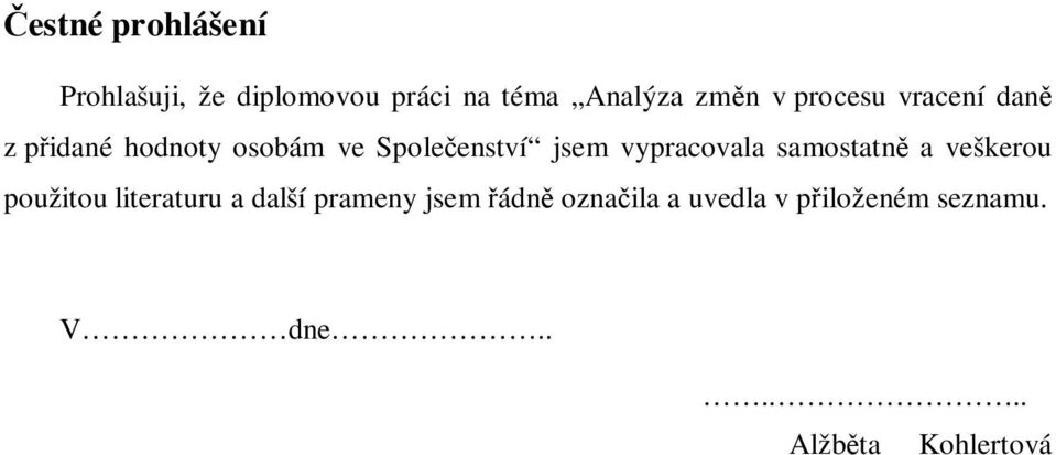 vypracovala samostatn a veškerou použitou literaturu a další prameny