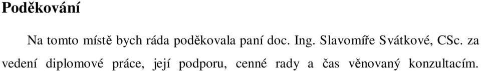 Slavomí e Svátkové, CSc.