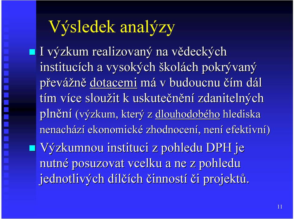 (výzkum, který z dlouhodobého hlediska nenachází ekonomické zhodnocení,, není efektivní) Výzkumnou