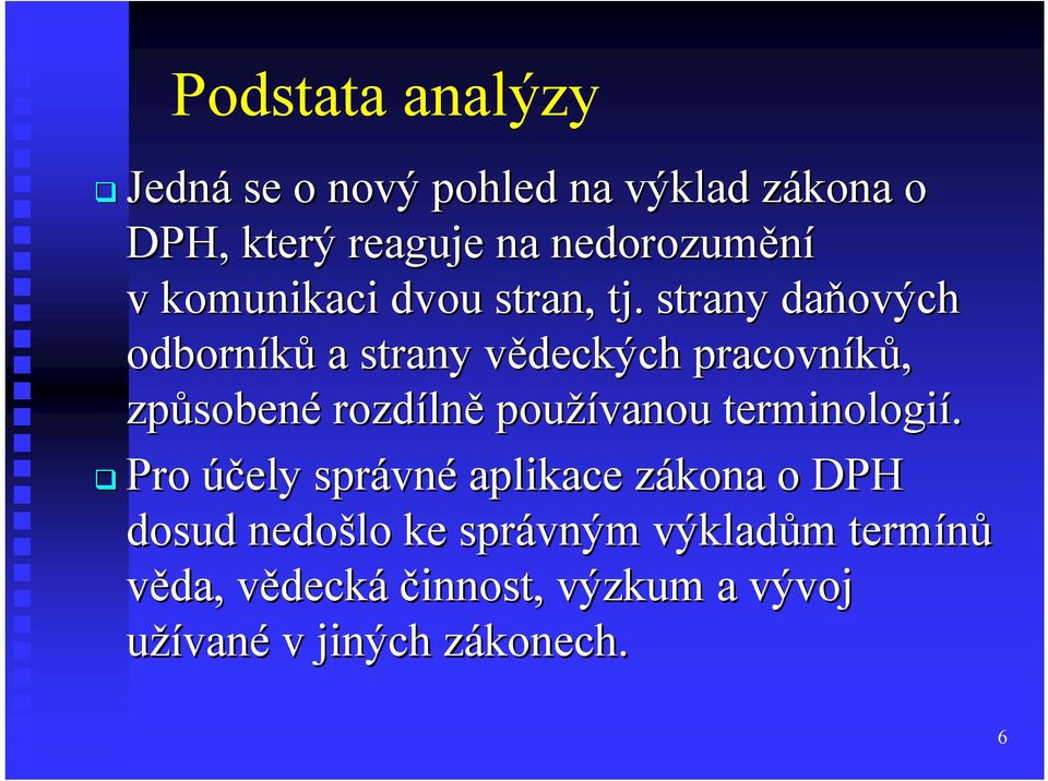 strany daňových odborníků a strany vědeckých v pracovníků, způsoben sobené rozdíln lně používanou