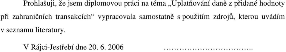 transakcích vypracovala samostatně s použitím zdrojů,