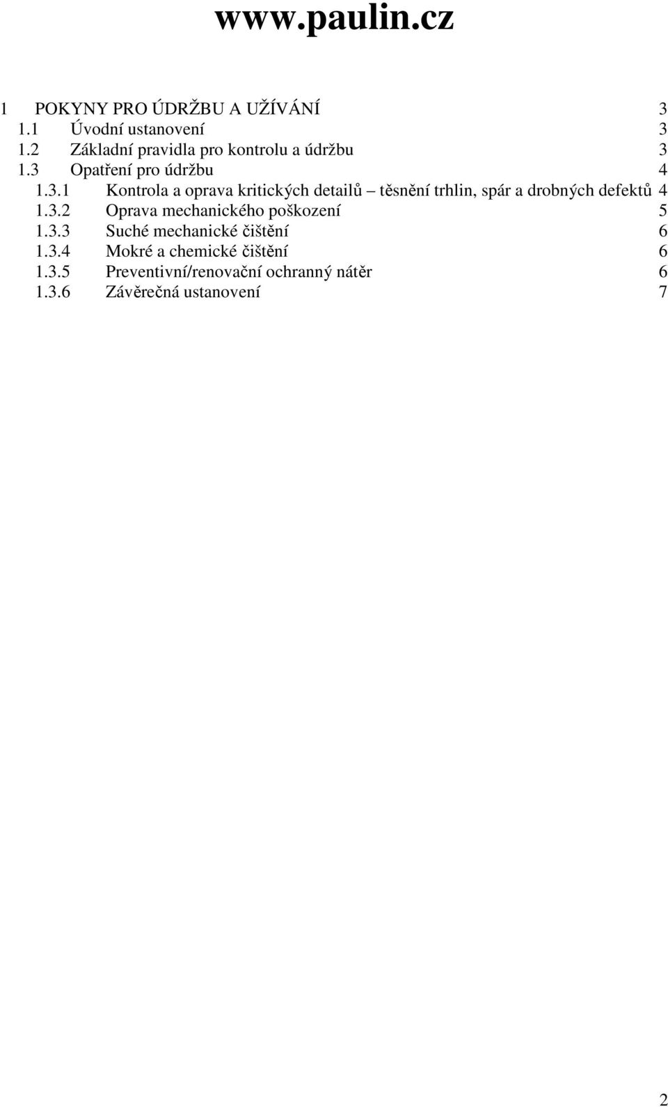 1.3 Opatření pro údržbu 4 1.3.1 Kontrola a oprava kritických detailů těsnění trhlin, spár a drobných defektů 4 1.