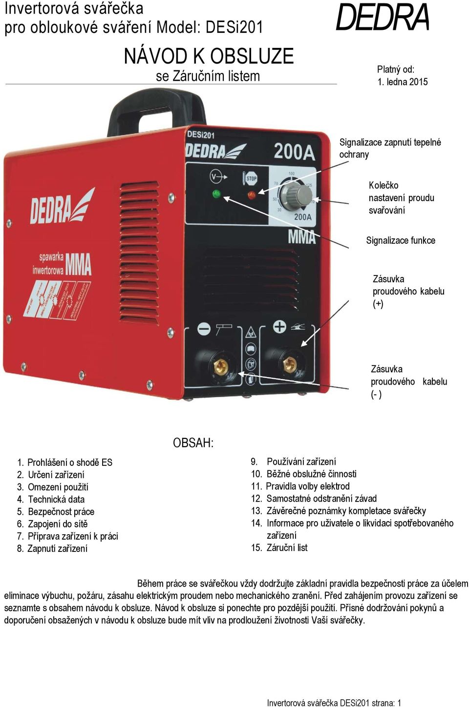 DEDRA NÁVOD K OBSLUZE. Invertorová svářečka pro obloukové sváření Model:  DESi201. se Záručním listem OBSAH: Platný od: 1. - PDF Stažení zdarma