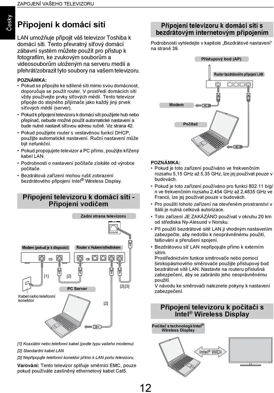 POZNÁMKA: Poku se připojíte ke sílené síti mimo svou ománost, oporučuje se použít router. V prostřeí omáíh sítí vžy používejte prvky síťovýh méií.