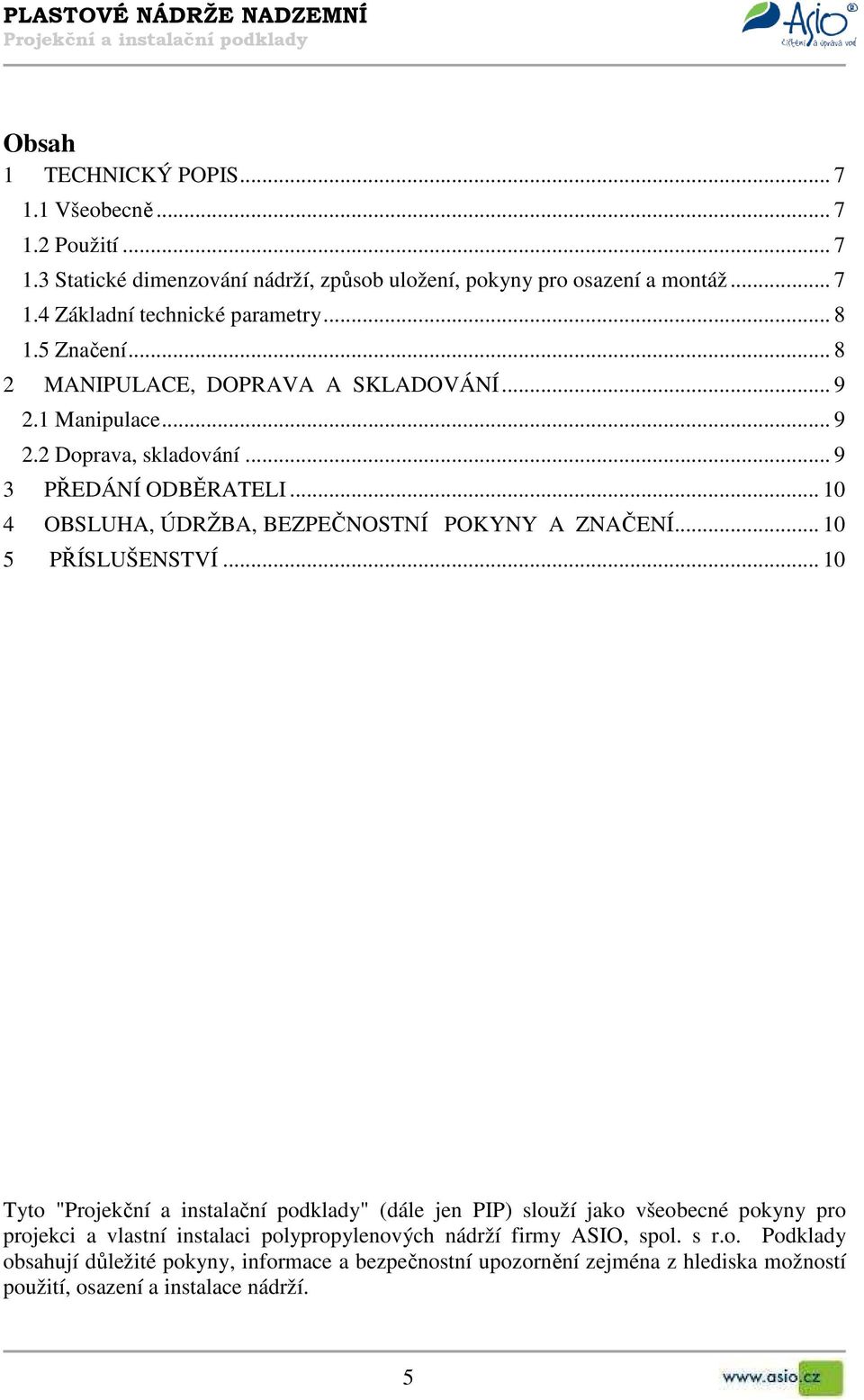 .. 10 4 OBSLUHA, ÚDRŽBA, BEZPEČNOSTNÍ POKYNY A ZNAČENÍ... 10 5 PŘÍSLUŠENSTVÍ.