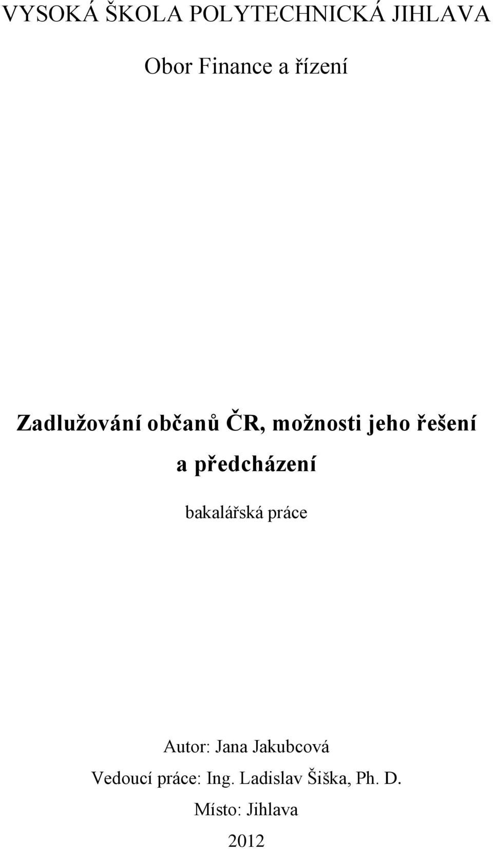 předcházení bakalářská práce Autor: Jana Jakubcová