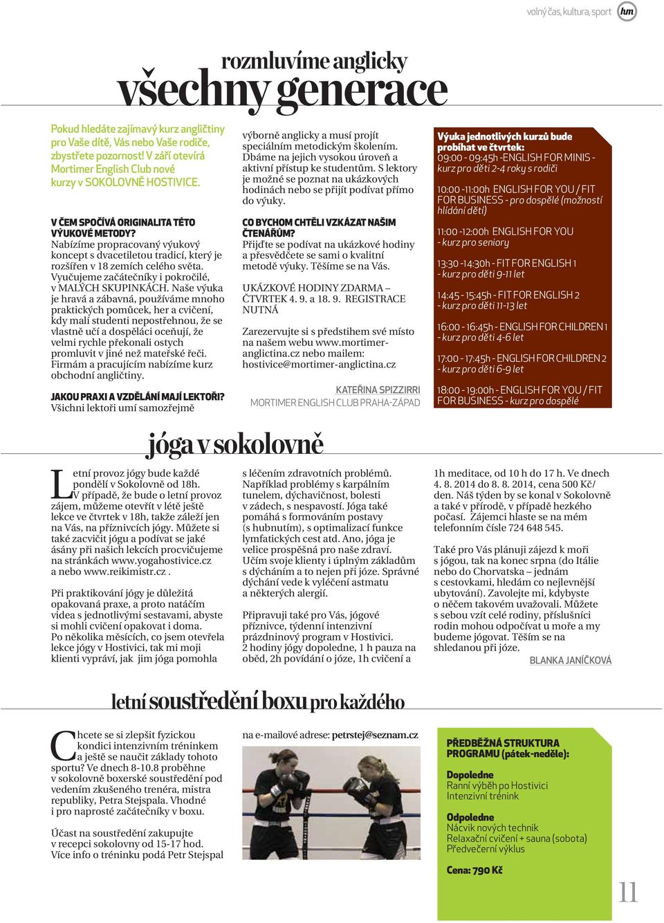 Nabízíme propracovaný výukový koncept s dvacetiletou tradicí, který je rozšířen v 18 zemích celého světa. Vyučujeme začátečníky i pokročilé, v MALÝCH SKUPINKÁCH.