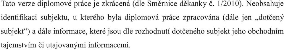 zpracována (dále jen dotčený subjekt ) a dále informace, které jsou dle