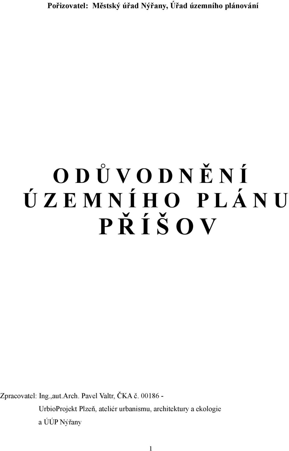 Zpracovatel: Ing.,aut.Arch. Pavel Valtr, ČKA č.