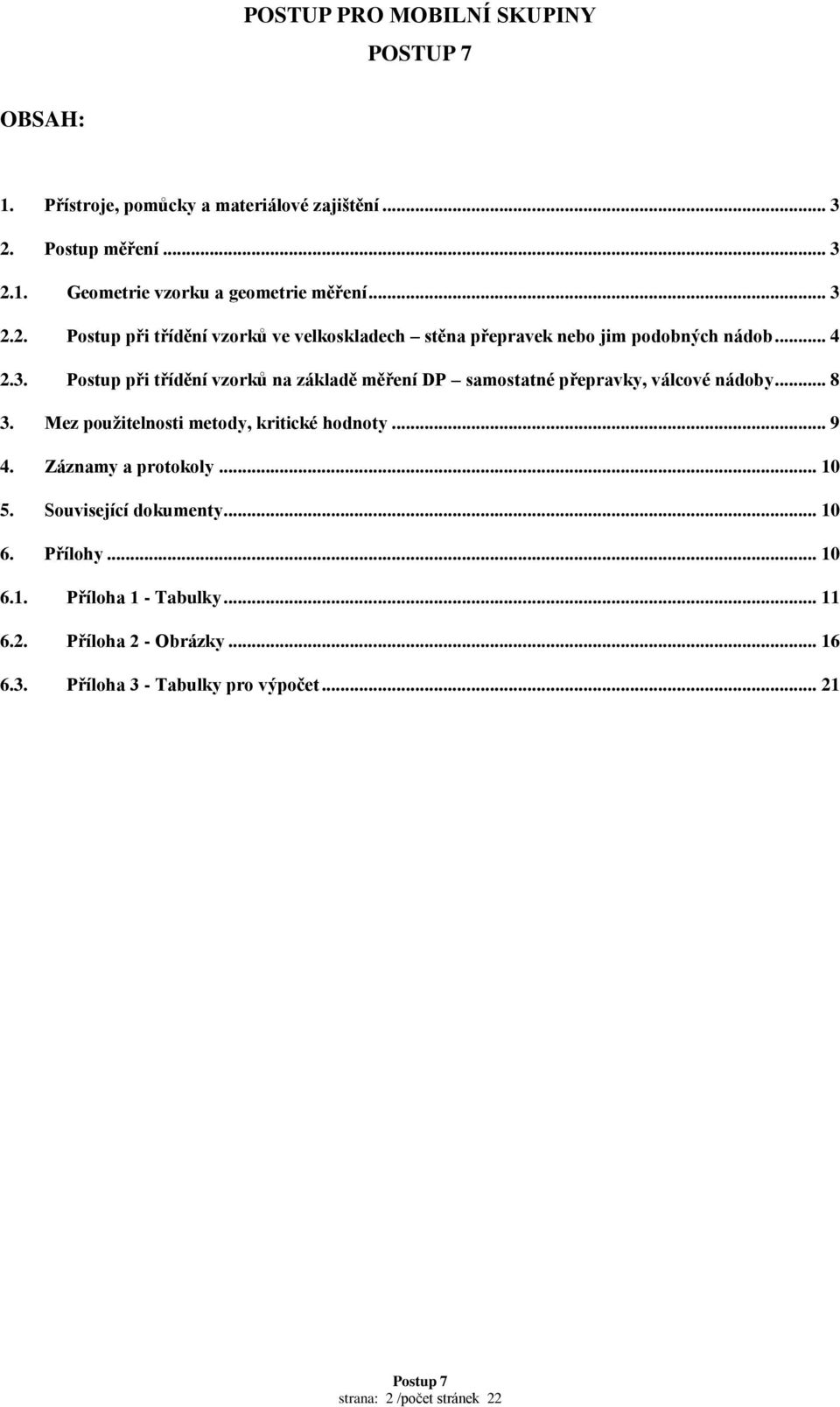 .. 4 2.3. Postup při třídění vzorků na základě měření DP samostatné přepravky, válcové nádoby... 8 3.