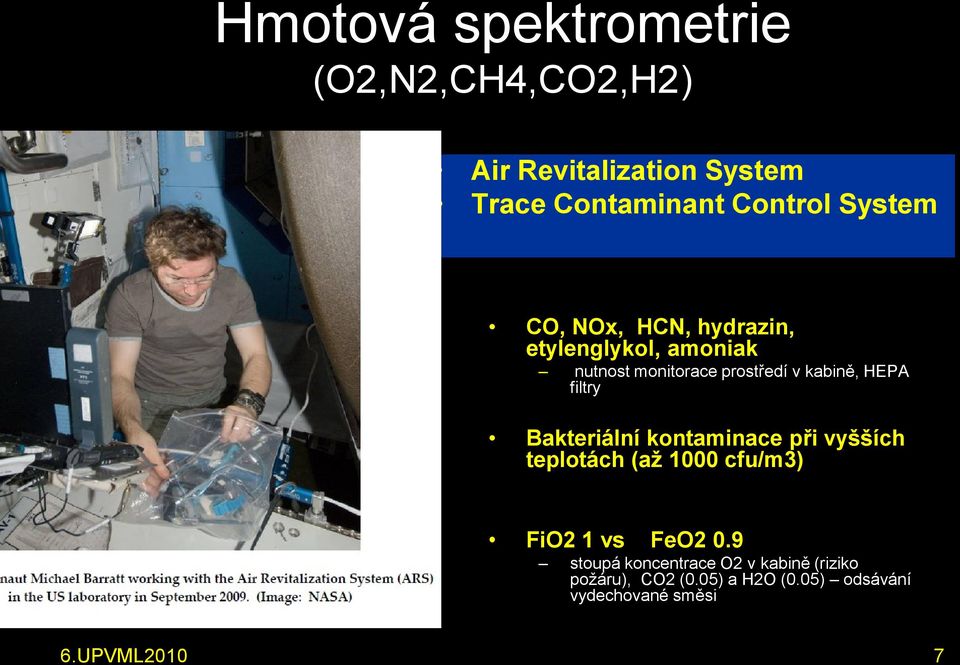 filtry Bakteriální kontaminace při vyšších teplotách (až 1000 cfu/m3) FiO2 1 vs FeO2 0.