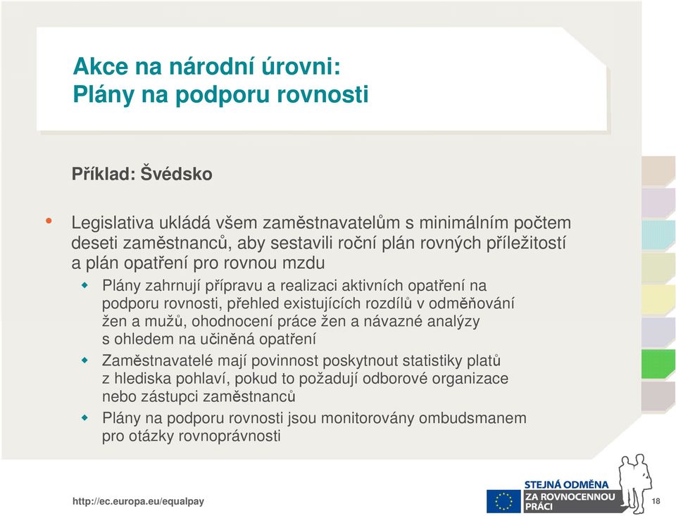 rozdílů v odměňování žen a mužů, ohodnocení práce žen a návazné analýzy s ohledem na učiněná opatření Zaměstnavatelé mají povinnost poskytnout statistiky platů z