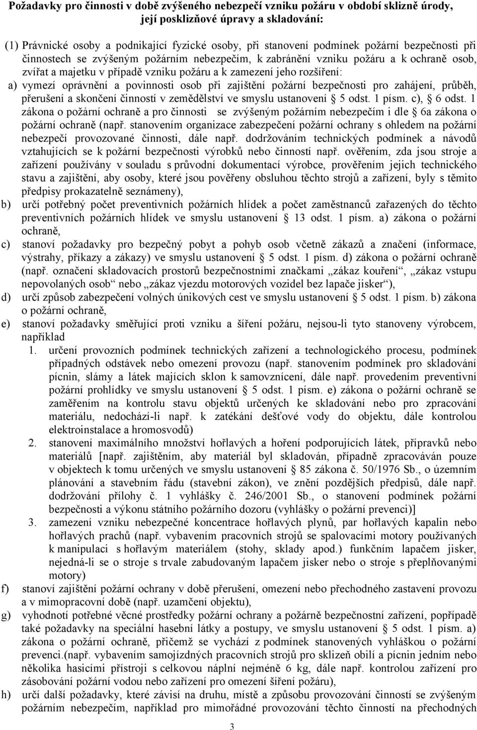 oprávnění a povinnosti osob při zajištění požární bezpečnosti pro zahájení, průběh, přerušení a skončení činností v zemědělství ve smyslu ustanovení 5 odst. 1 písm. c), 6 odst.