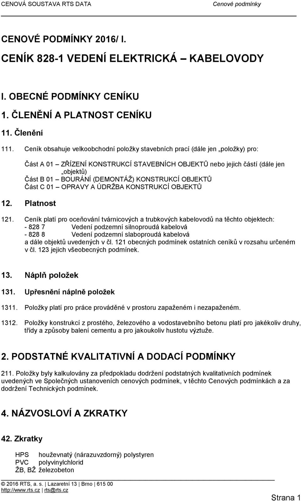 KONSTRUKCÍ OBJEKTŮ Část C 01 OPRAVY A ÚDRŽBA KONSTRUKCÍ OBJEKTŮ 12. Platnost 121.