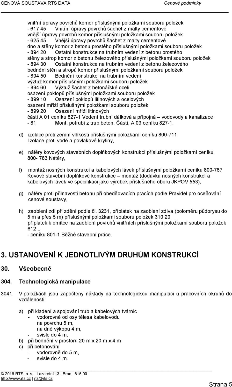 komor z betonu železového příslušnými položkami souboru položek - 894 30 Ostatní konstrukce na trubním vedení z betonu železového bednění stěn a stropů komor příslušnými položkami souboru položek -