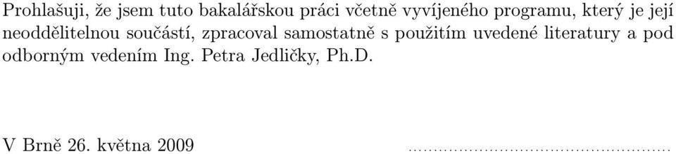 uvedené literatury a pod odborným vedením Ing. Petra Jedličky, Ph.D.