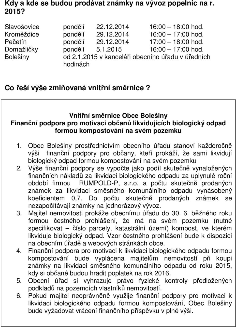 Vnitřní směrnice Obce Finanční podpora pro motivaci občanů likvidujících biologický odpad formou kompostování na svém pozemku 1.