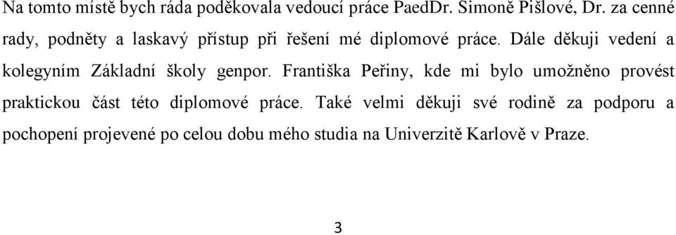 Dále děkuji vedení a kolegyním Základní školy genpor.