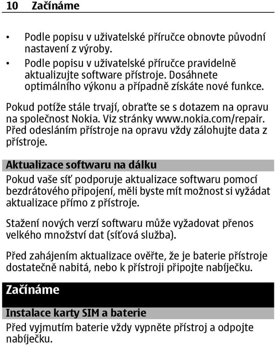 Před odesláním přístroje na opravu vždy zálohujte data z přístroje.