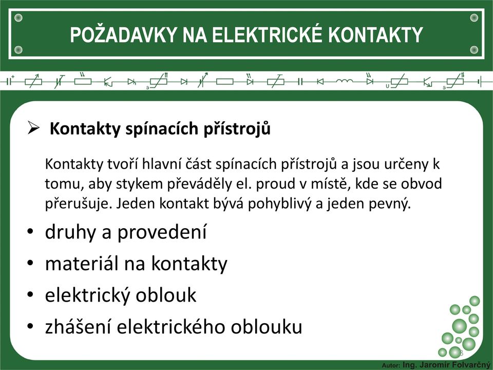 proud v místě, kde se obvod přerušuje.