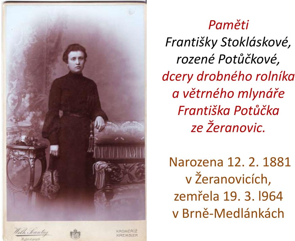 Františka Potůčka ze Žeranovic. Narozena 12. 2.