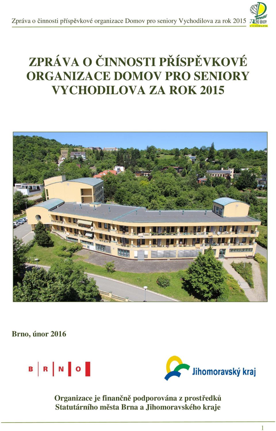 DOMOV PRO SENIORY VYCHODILOVA ZA ROK 2015 Brno, únor 2016 Organizace