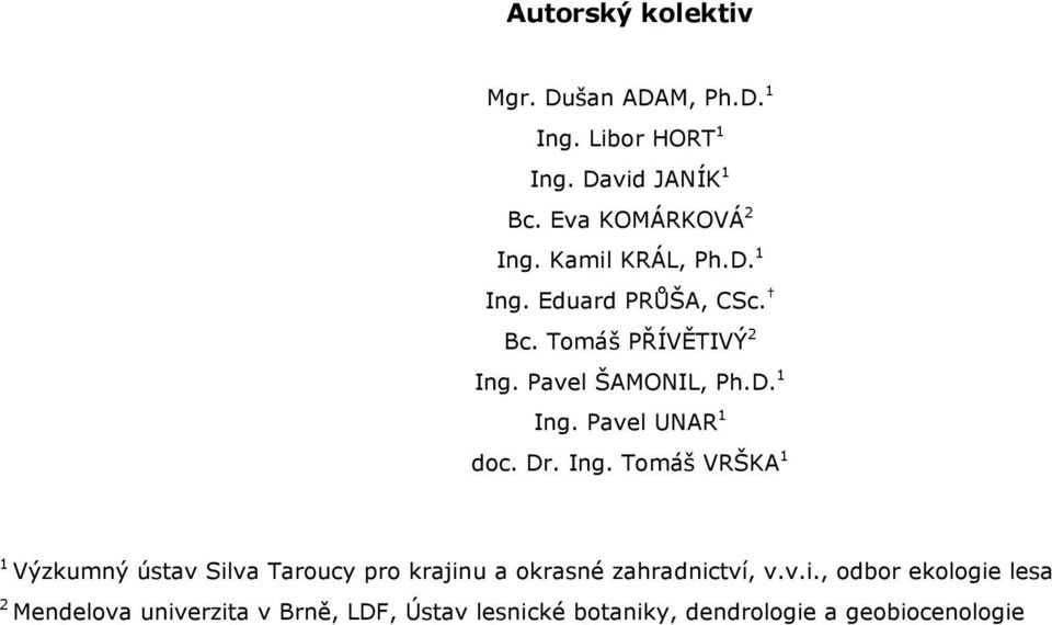 Dr. Ing. Tomáš VRŠKA 1 1 Výzkumný ústav Sil