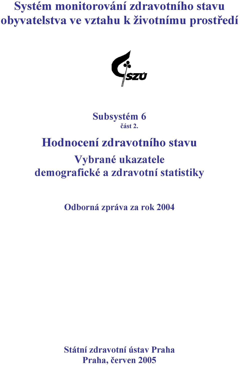 Hodnocení zdravotního stavu Vybrané ukazatele demografické a