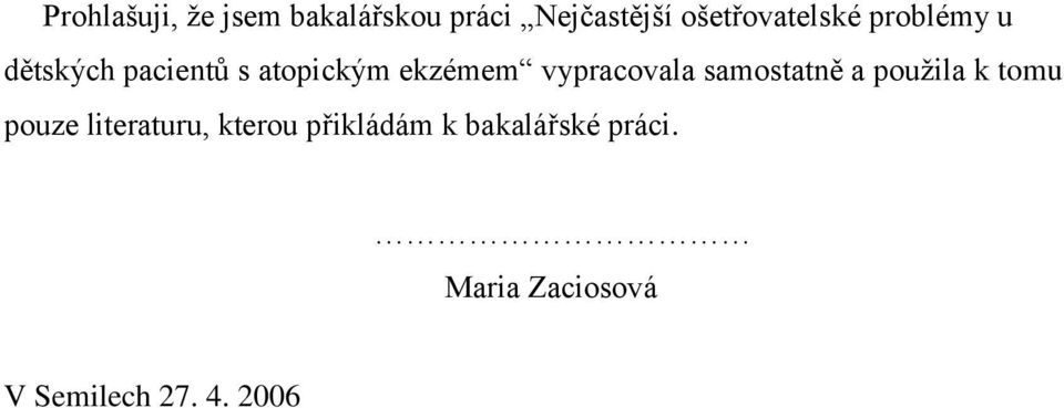 ekzémem vypracovala samostatně a použila k tomu pouze