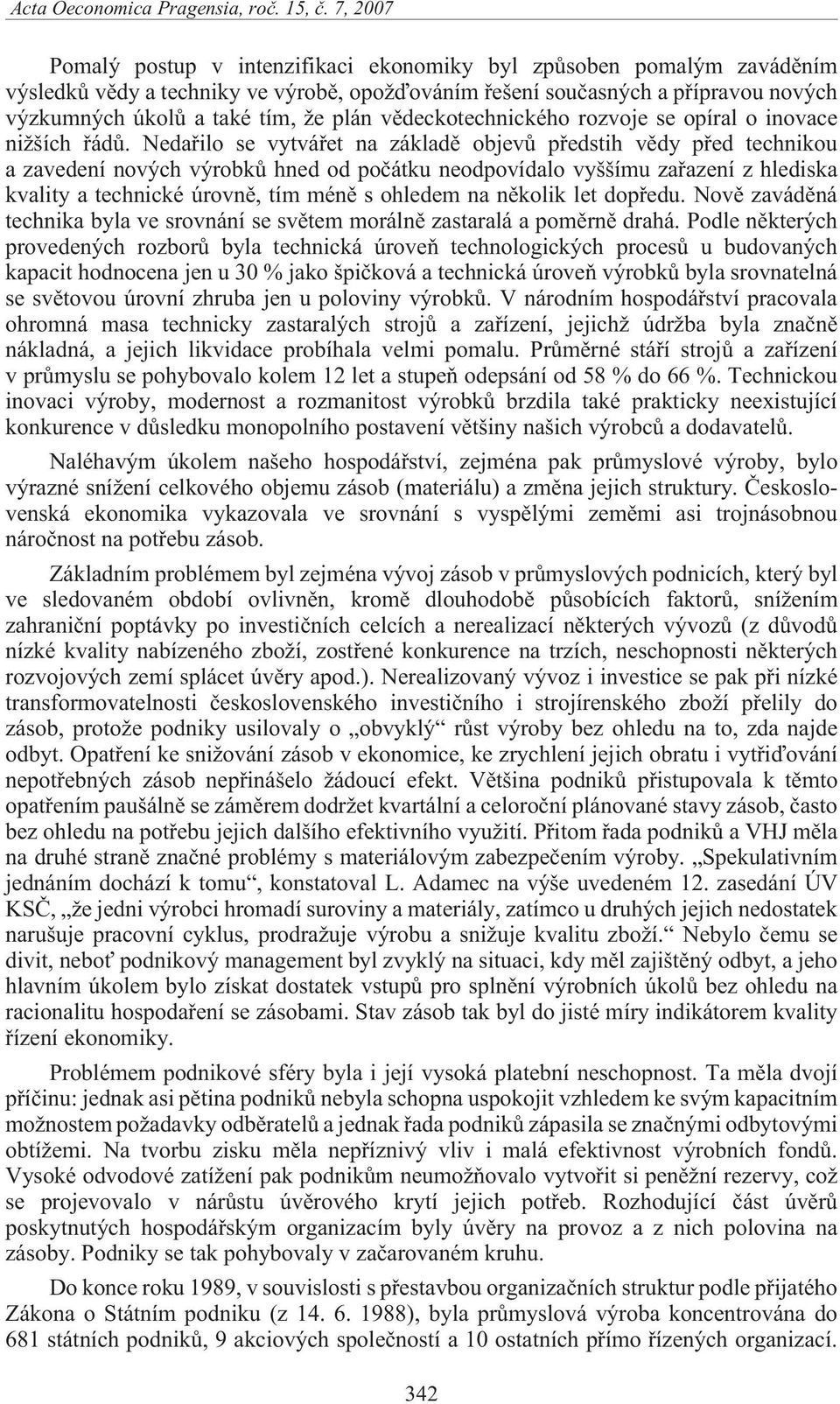 vìdeckotechnického rozvoje se opíral o inovace ni ších øádù.