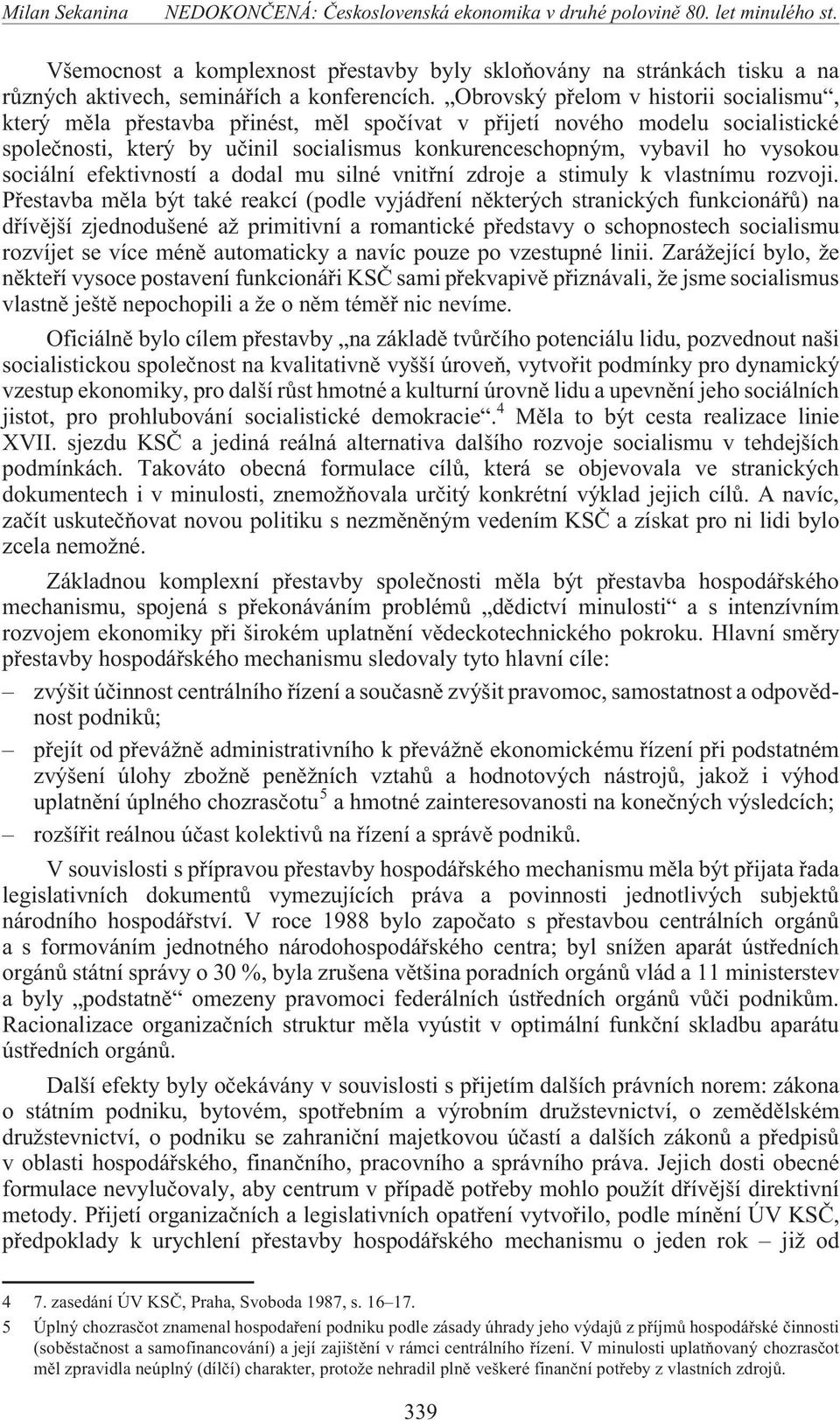 sociální efektivností a dodal mu silné vnitøní zdroje a stimuly k vlastnímu rozvoji.