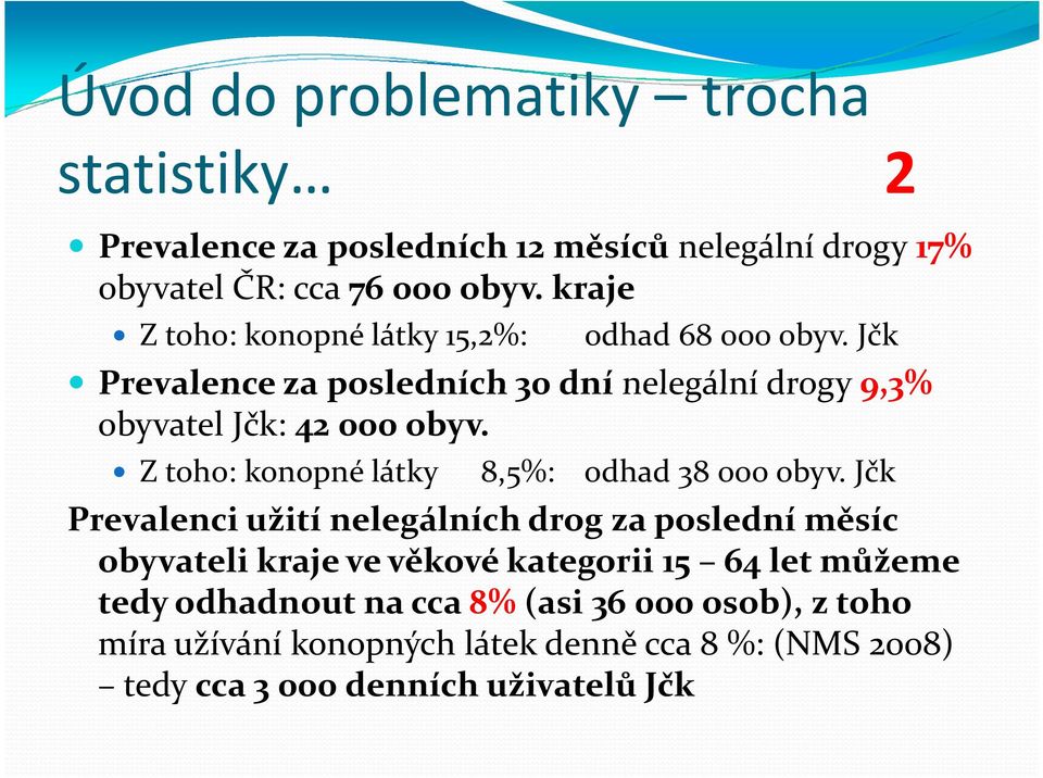 Z toho: konopné látky 8,5%: odhad 38 000 obyv.